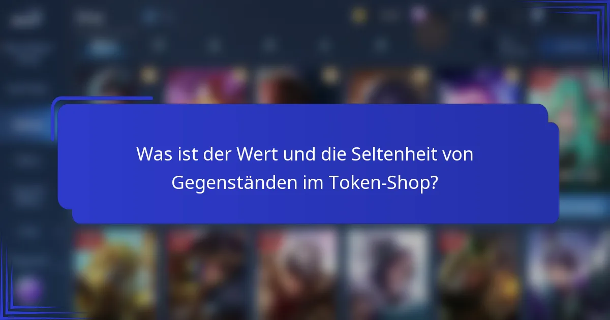 Was ist der Wert und die Seltenheit von Gegenständen im Token-Shop?