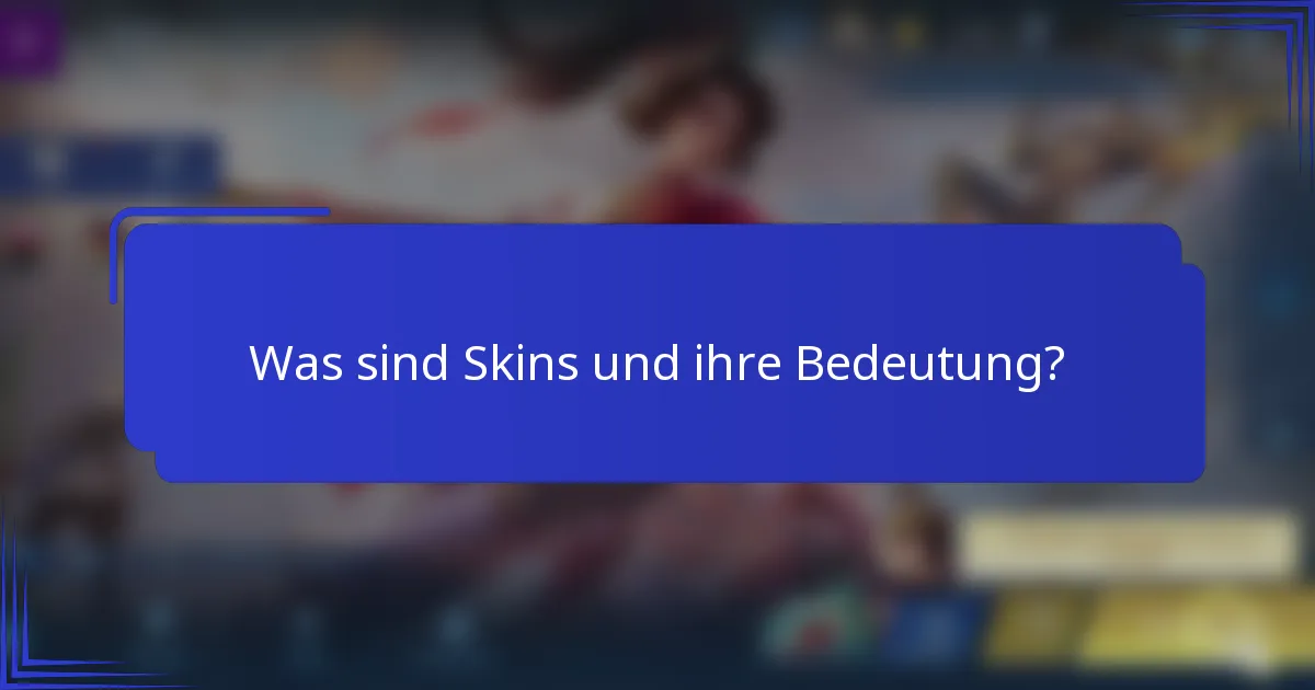 Was sind Skins und ihre Bedeutung?