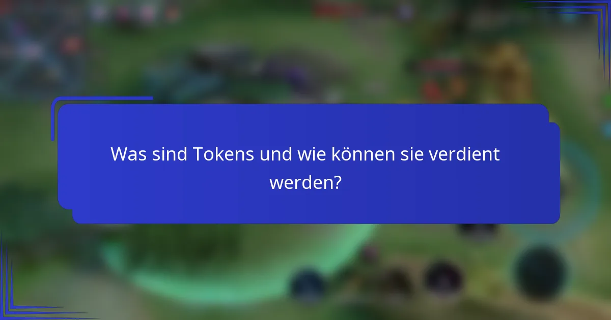 Was sind Tokens und wie können sie verdient werden?