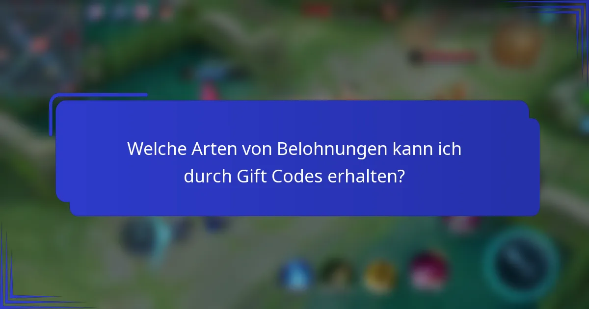 Welche Arten von Belohnungen kann ich durch Gift Codes erhalten?