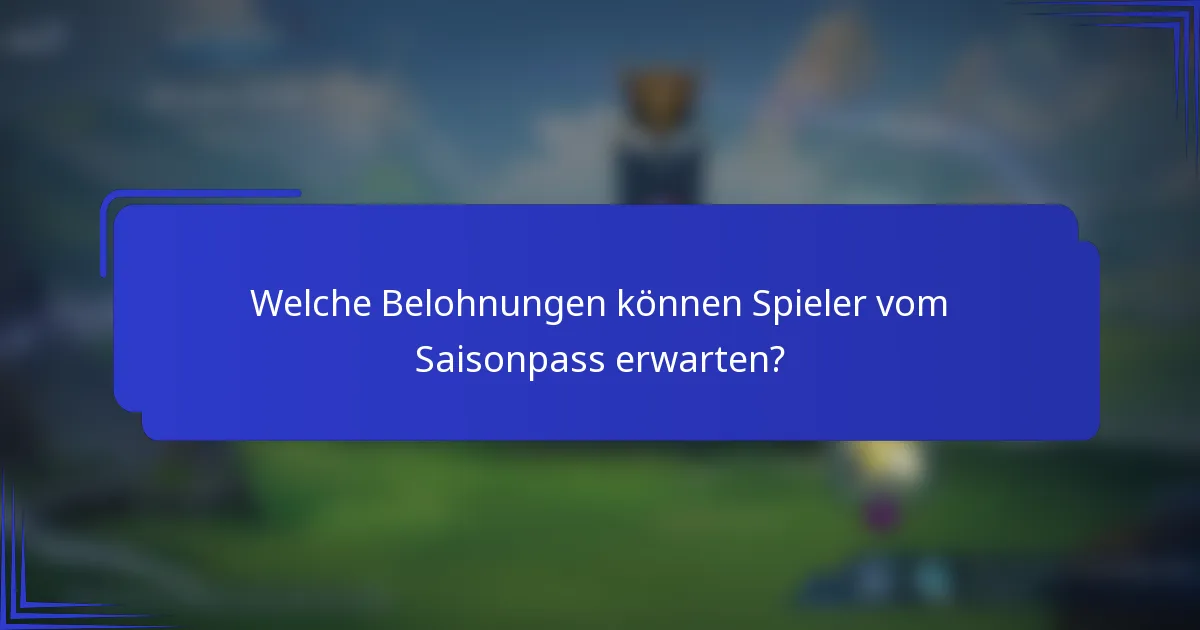 Welche Belohnungen können Spieler vom Saisonpass erwarten?