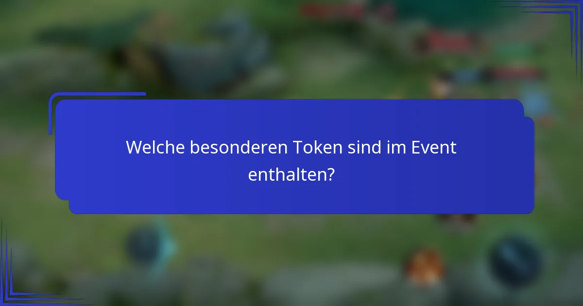 Welche besonderen Token sind im Event enthalten?