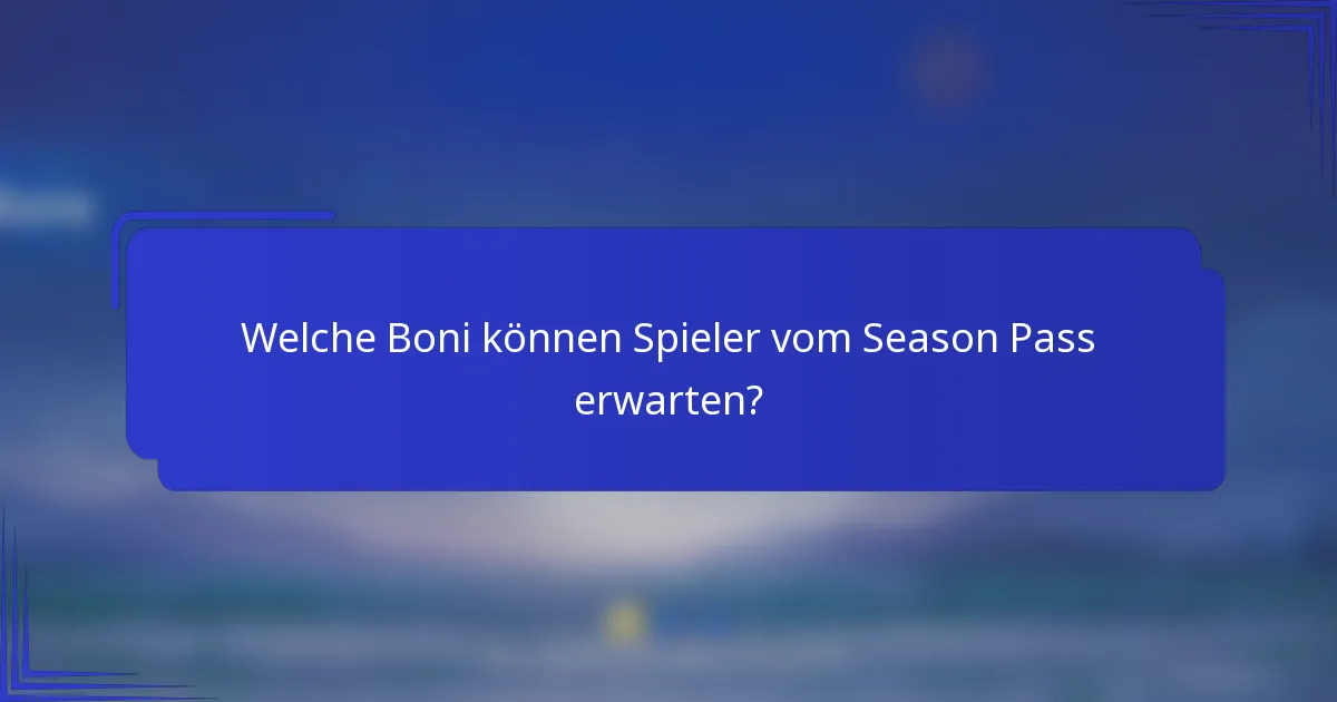 Welche Boni können Spieler vom Season Pass erwarten?