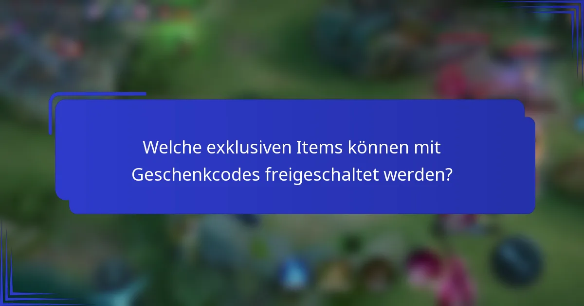 Welche exklusiven Items können mit Geschenkcodes freigeschaltet werden?