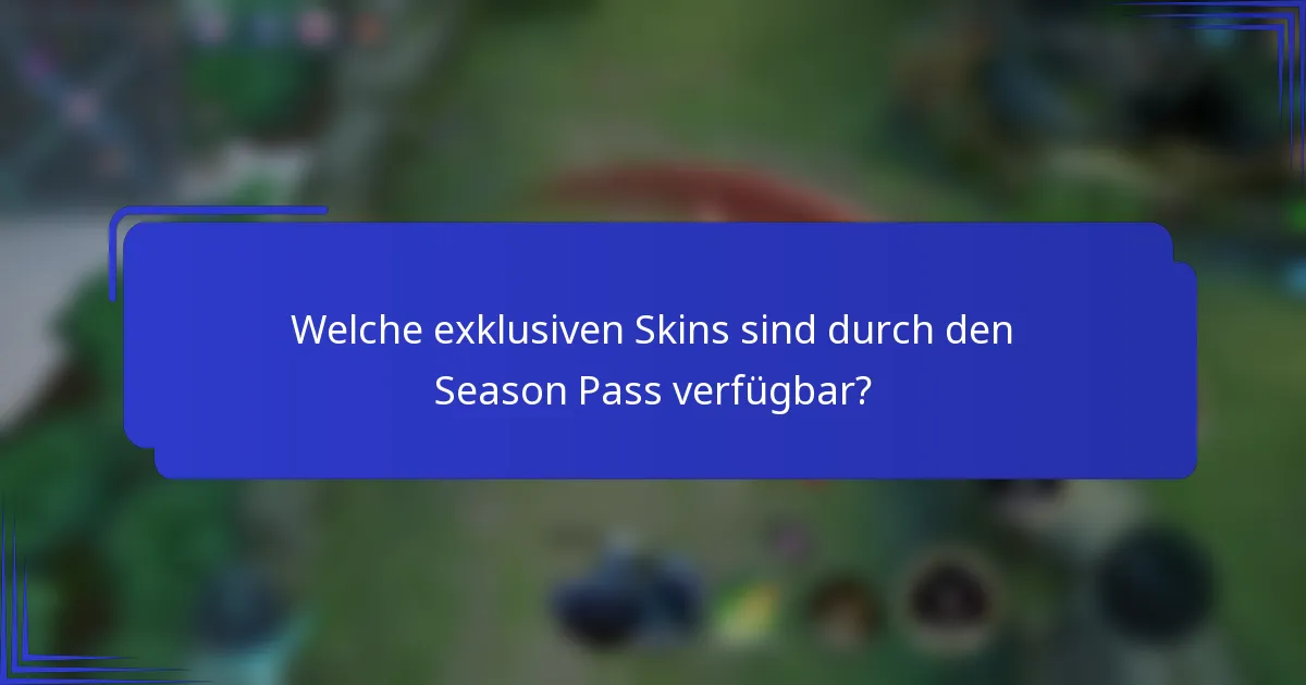 Welche exklusiven Skins sind durch den Season Pass verfügbar?