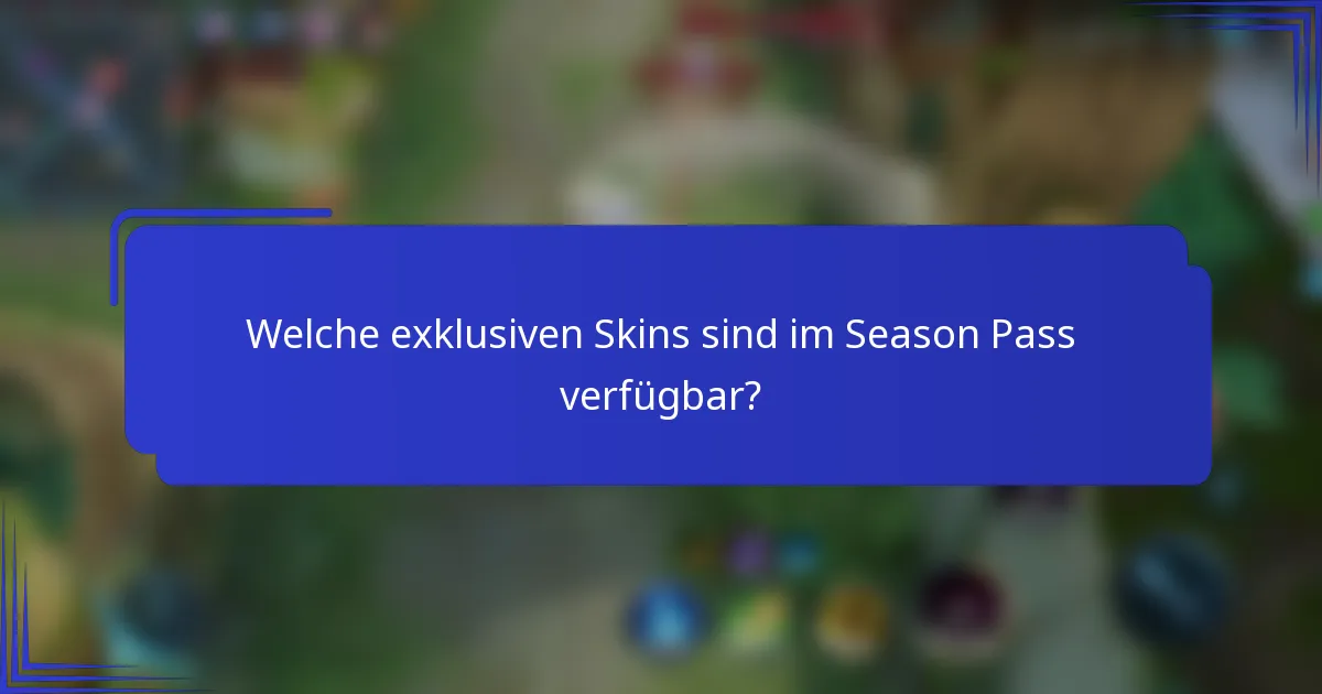 Welche exklusiven Skins sind im Season Pass verfügbar?