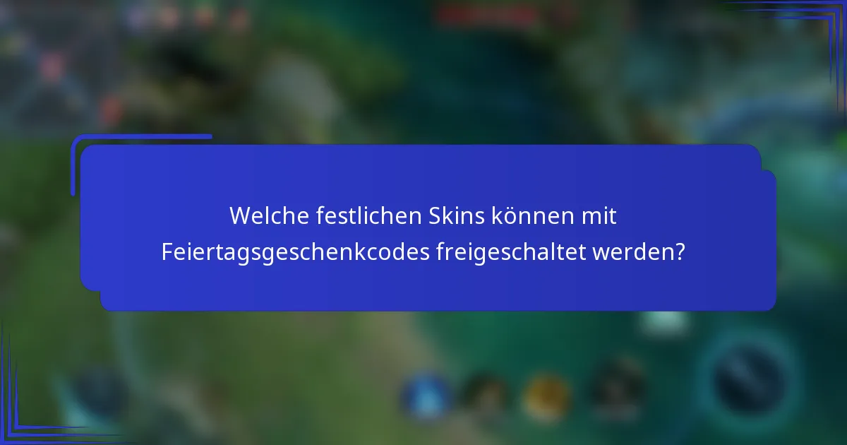 Welche festlichen Skins können mit Feiertagsgeschenkcodes freigeschaltet werden?