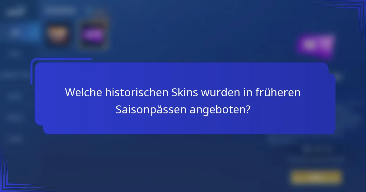 Welche historischen Skins wurden in früheren Saisonpässen angeboten?