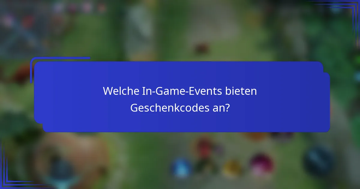Welche In-Game-Events bieten Geschenkcodes an?