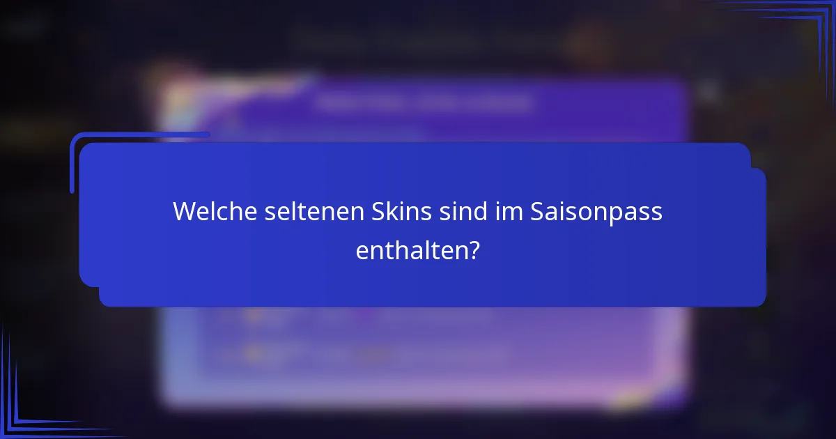 Welche seltenen Skins sind im Saisonpass enthalten?