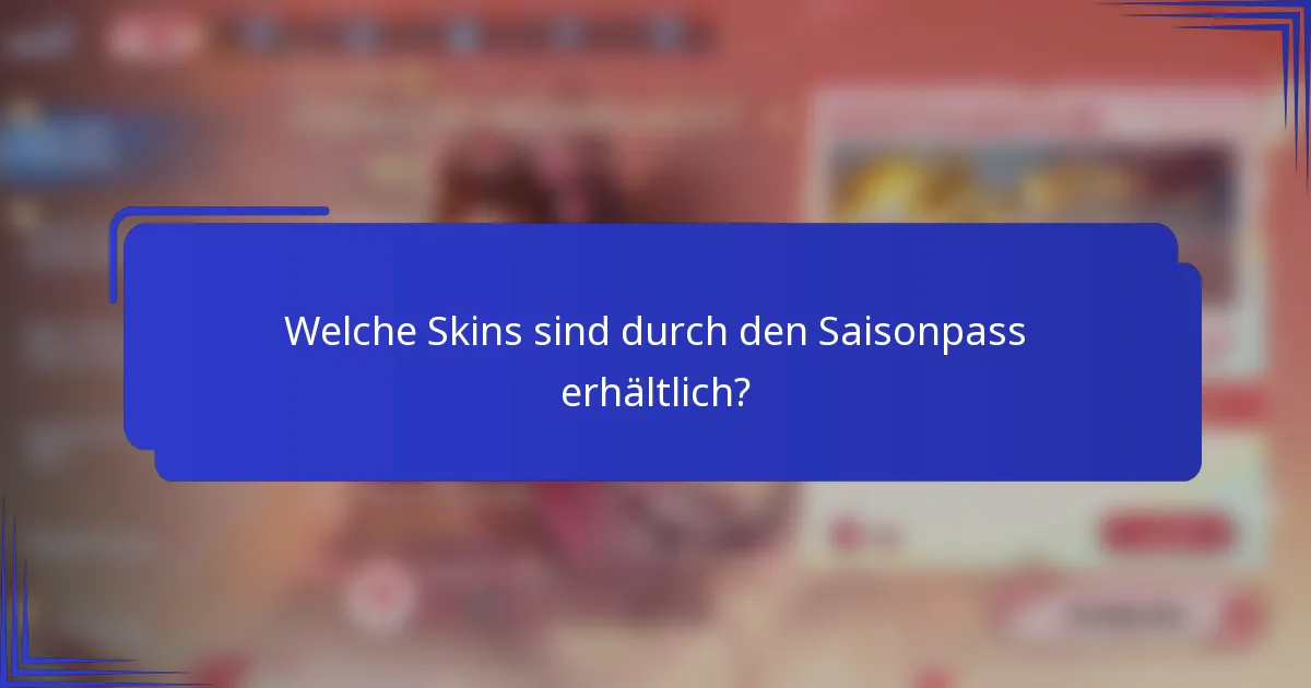 Welche Skins sind durch den Saisonpass erhältlich?