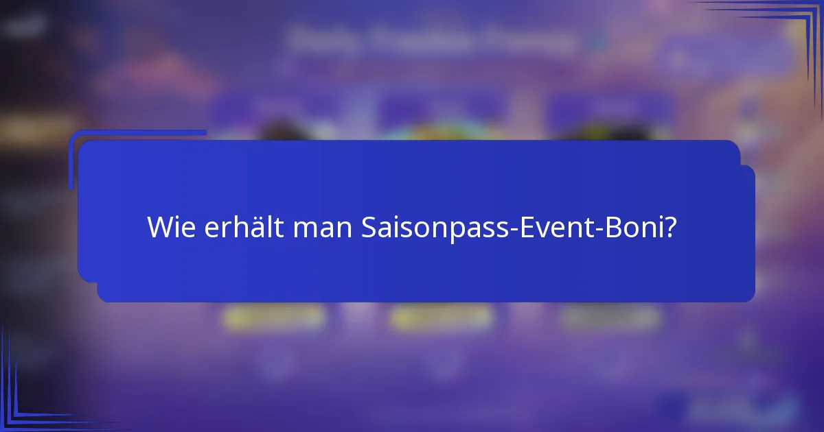 Wie erhält man Saisonpass-Event-Boni?