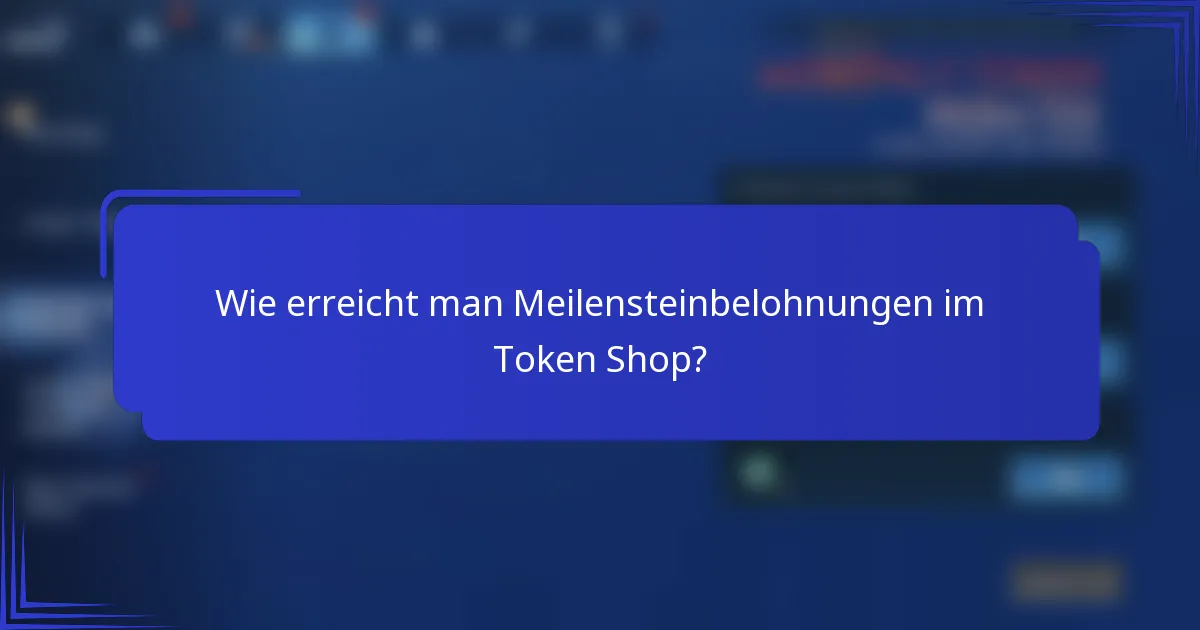 Wie erreicht man Meilensteinbelohnungen im Token Shop?