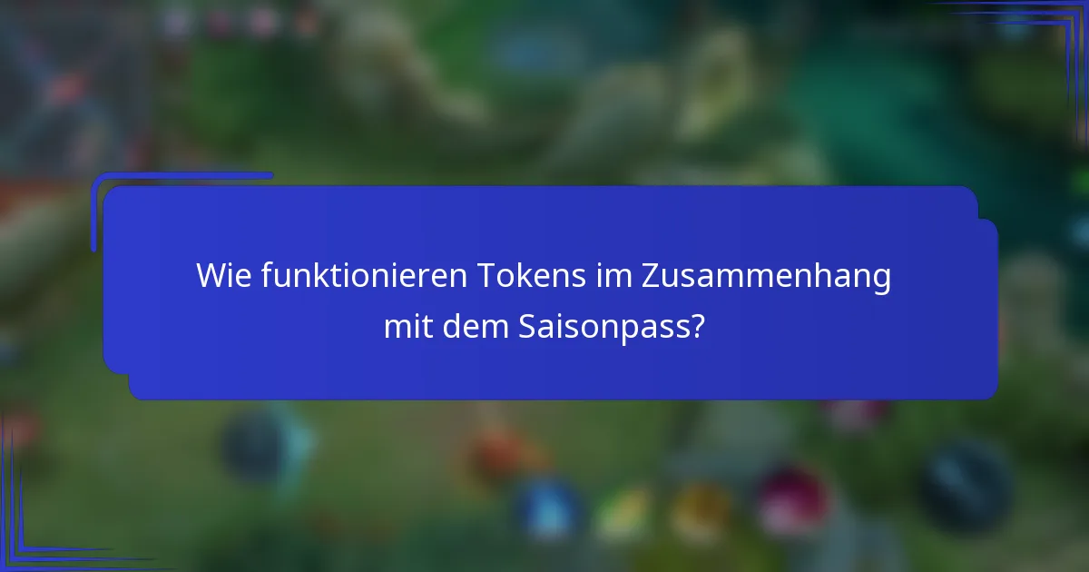 Wie funktionieren Tokens im Zusammenhang mit dem Saisonpass?