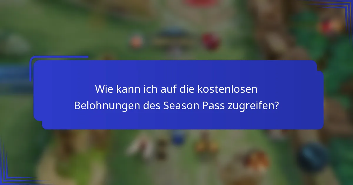 Wie kann ich auf die kostenlosen Belohnungen des Season Pass zugreifen?