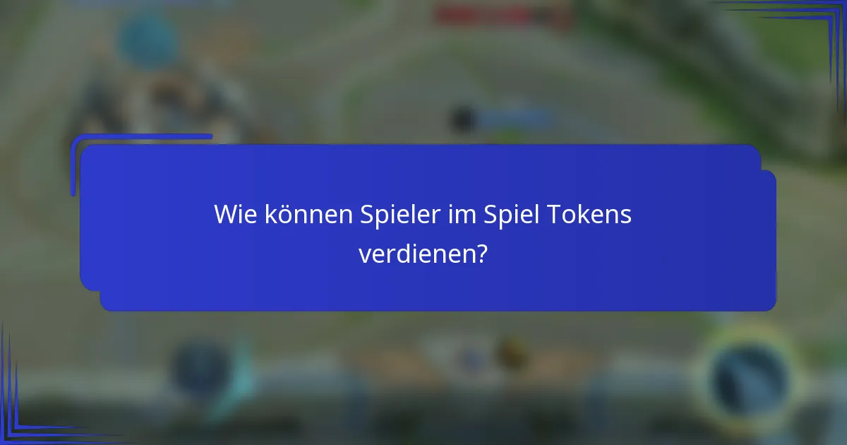 Wie können Spieler im Spiel Tokens verdienen?