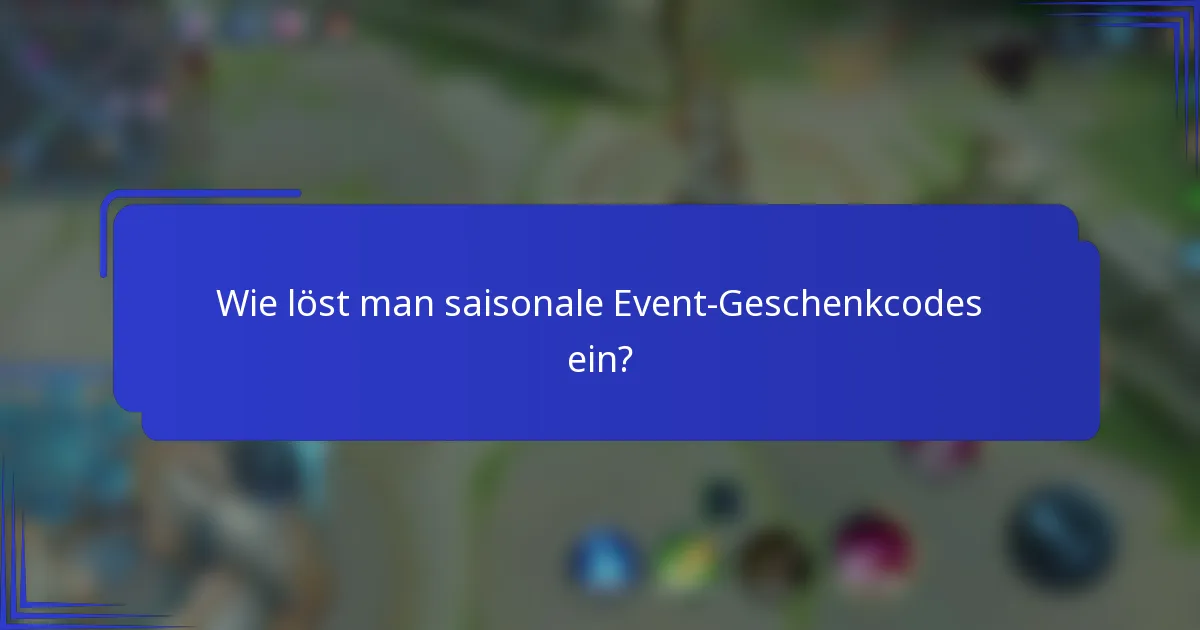 Wie löst man saisonale Event-Geschenkcodes ein?