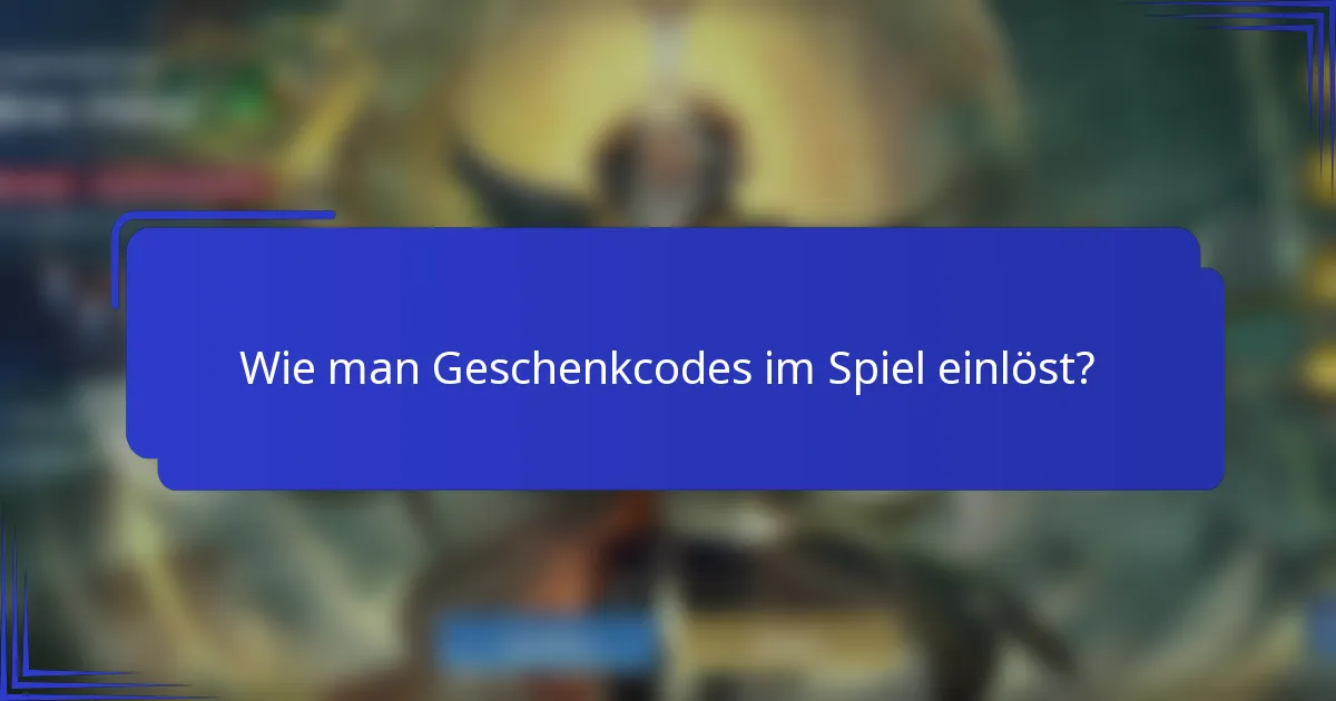 Wie man Geschenkcodes im Spiel einlöst?