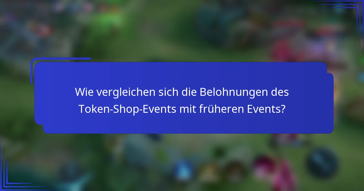 Wie vergleichen sich die Belohnungen des Token-Shop-Events mit früheren Events?