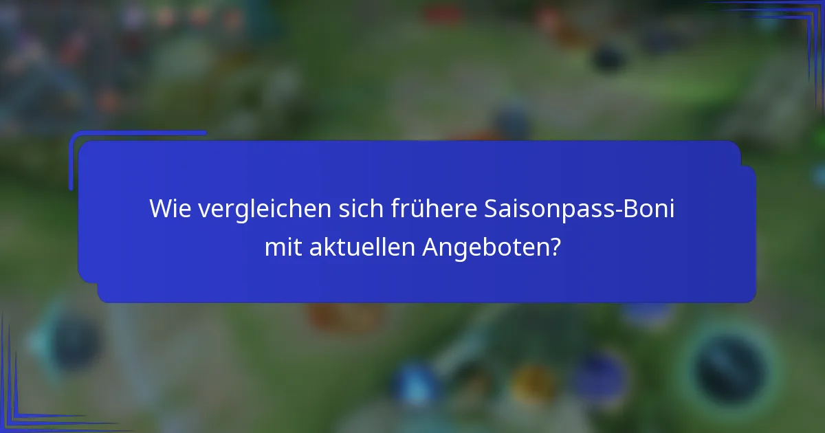 Wie vergleichen sich frühere Saisonpass-Boni mit aktuellen Angeboten?