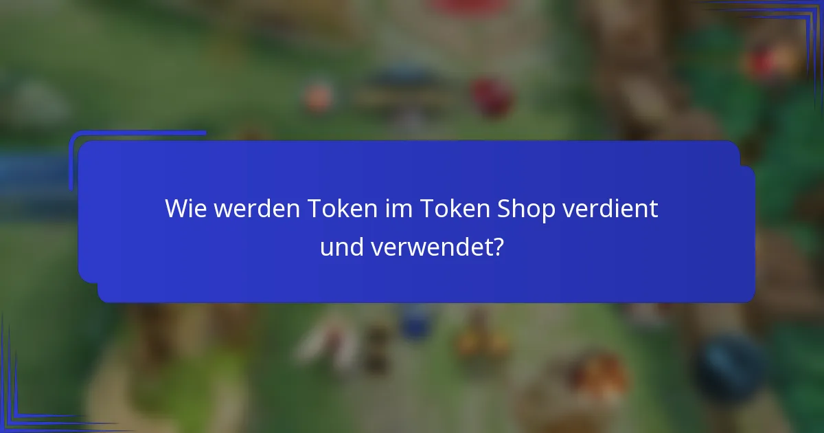 Wie werden Token im Token Shop verdient und verwendet?