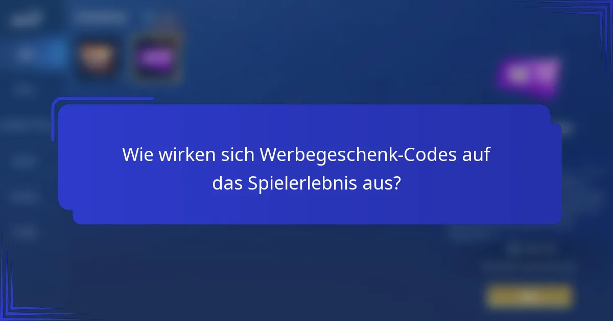Wie wirken sich Werbegeschenk-Codes auf das Spielerlebnis aus?